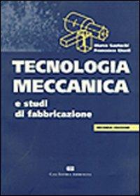 Tecnologia meccanica e studi di fabbricazione - Marco Santochi,Francesco Giusti - copertina