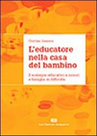 L'educatore nella casa del bambino. Il sostegno educativo a minori e famiglie in difficoltà - Cristina Janssen - copertina