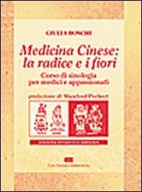 Medicina cinese: la radice e i fiori. Corso di sinologia per medici e appassionati - Giulia Boschi - copertina