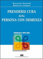 Prendersi cura della persona con demenza. Manuale per OSS