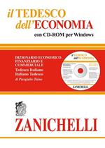 Il tedesco dell'economia. Dizionario economico finanziario e commerciale. Dizionario tedesco-italiano, italiano-tedesco. Con CD-ROM