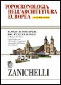 Topocronologia dell'architettura europea. Luoghi, autori, opere dal XV al XX secolo. Con CD-ROM - copertina