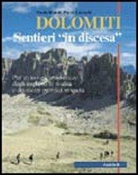 Dolomiti. Sentieri «in discesa» - Paolo Bonetti,Paolo Lazzarin - copertina