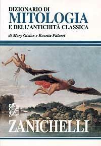 Dizionario di mitologia e dell'antichità classica - Mary Gislon,Rosetta Palazzi - copertina