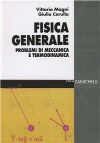 Fisica generale. Problemi di meccanica e termodinamica - Vittorio Magni,Giulio Cerullo - copertina
