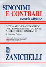 Sinonimi e contrari. Dizionario fraseologico delle parole equivalenti, analoghe e contrarie