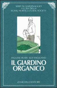 Il giardino organico - Pauline Pears,Sue Stickland - copertina