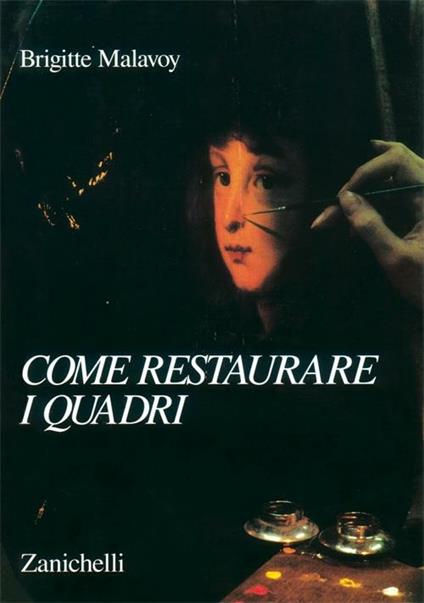 Come restaurare i quadri - Brigitte Malavoy - copertina