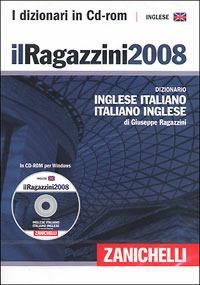 Il Ragazzini 2008. Dizionario inglese-italiano, italiano-inglese. CD-ROM - Giuseppe Ragazzini - copertina