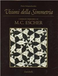 Visioni della simmetria. I disegni periodici di M. C. Escher - Doris Schattschneider - copertina