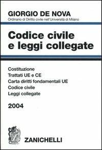 Codice civile e leggi collegate 2004. Trattati U.E. e C.E. Costituzione. Codice civile. Leggi collegate - Giorgio De Nova - copertina
