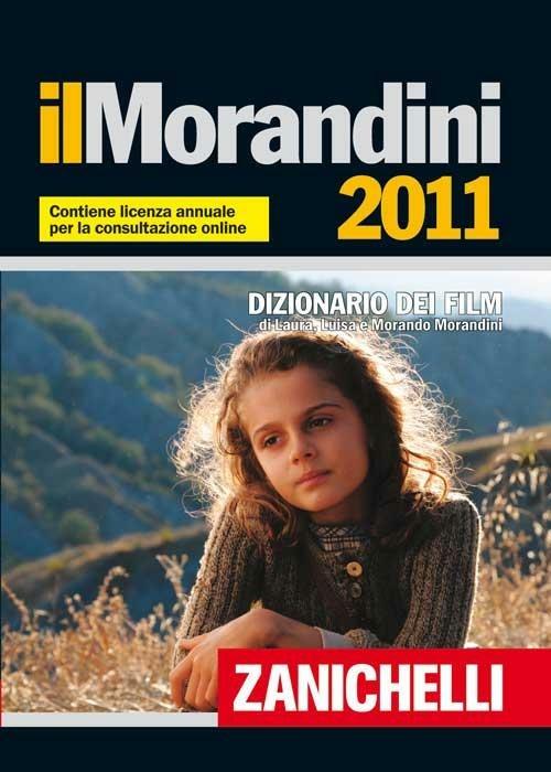 Il Morandini 2011. Dizionario dei film - Laura Morandini,Luisa Morandini,Morando Morandini - copertina
