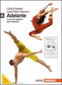  Adelante. Curso de español para italianos. Vol. A. Per le Scuole superiori. Con CD Audio. Con espansione online -  Carla Polettini, José Pérez Navarro - copertina