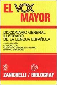 El vox mayor. Diccionario general ilustrado de la lengua espanola. In appendice il nuovo vox dizionario spagnolo italiano-italiano spagnolo - copertina