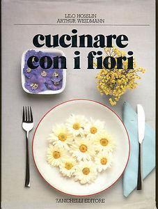 La cucina dei fiori - Lilo Hosslin,Arthur Weidmann - copertina