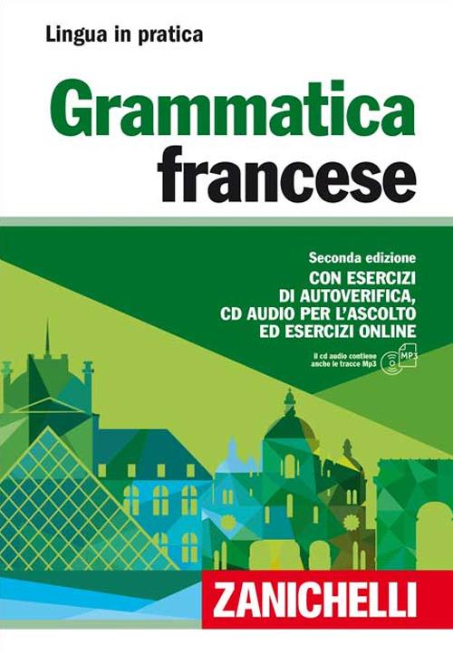 Grammatica francese. Con esercizi di autoverifica. Con CD Audio formato MP3  - Libro - Zanichelli - Lingua in pratica