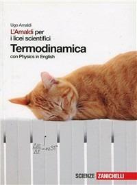 L' Amaldi per i licei scientifici. Termodinamica. Con Physics in english. Con espansione online - Ugo Amaldi - copertina