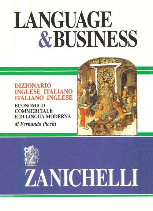 Language & business. Dizionario inglese-italiano, italiano-inglese economico commerciale e di lingua moderna - Fernando Picchi - copertina