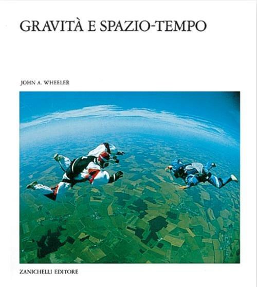 Gravità e spazio-tempo - John A. Wheeler - copertina