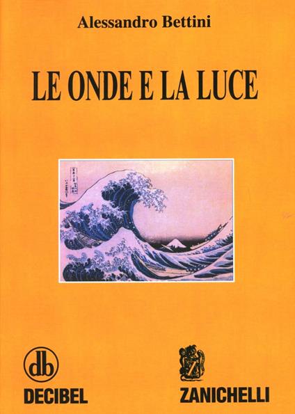 Le onde e la luce - Alessandro Bettini - copertina