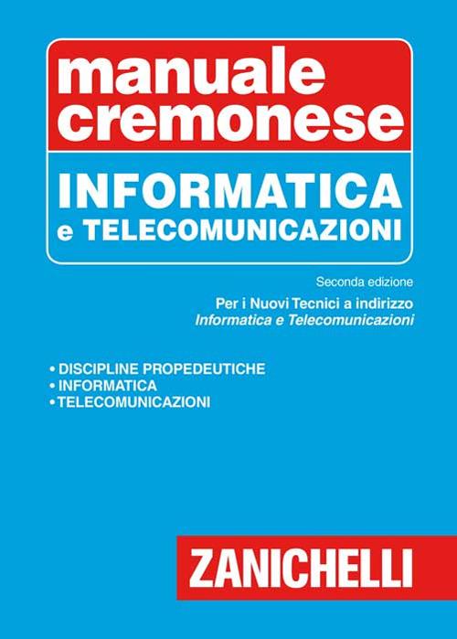 Manuale cremonese di informatica e telecomunicazioni - Antonino Liberatore,Onelio Bertazioli,Marco L. Ferrario - copertina