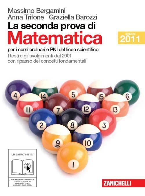 La seconda prova di matematica. Per le Scuole superiori. Con espansione online - Massimo Bergamini,Gabriella Barozzi,Anna Trifone - copertina