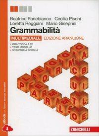 Grammabilità. Ediz. arancione. Per le Scuole superiori. Con espansione online - Beatrice Panebianco,Cecilia Pisoni,Loretta Reggiani - copertina