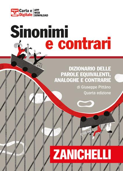 Sinonimi e contrari. Dizionario fraseologico delle parole equivalenti, analoghe e contrarie. Ediz. minore. Con Contenuto digitale (fornito elettronicamente) - Giuseppe Pittàno - copertina