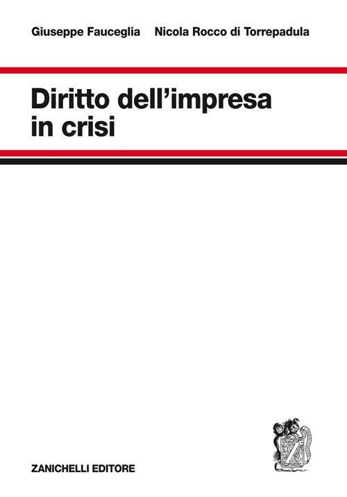 Diritto dell'impresa in crisi - Giuseppe Fauceglia,Nicola Rocco di Torrepadula - copertina