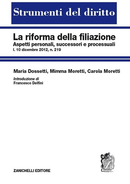 La riforma della filiazione. Aspetti personali, successori e processuali - Maria Dossetti,Mimma Moretti,Carola Moretti - copertina