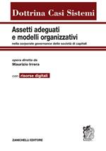 Assetti adeguati e modelli organizzativi. Nella corporate governance delle società di capitali. Con aggiornamento online