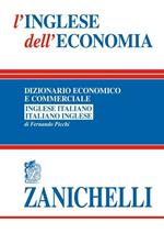L' inglese dell'economia. Dizionario economico e commerciale inglese-italiano, italiano-inglese