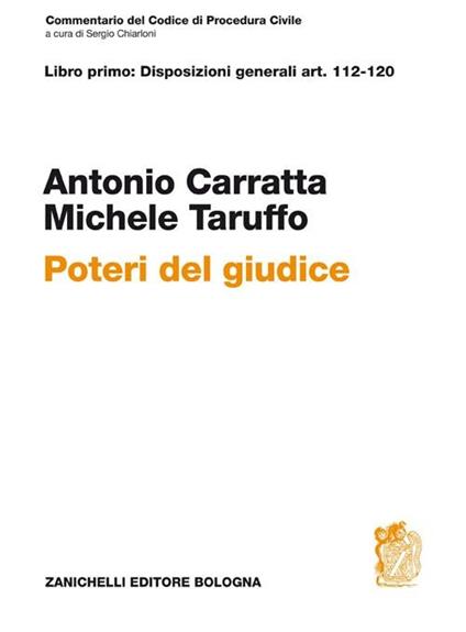 Commentario del codice di procedura civile. Libro primo: disposizioni generali art. 112-120. Poteri del giudice - Antonio Carratta,Michele Taruffo - copertina