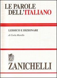 Le parole dell'italiano. Lessico e dizionari - Carla Marello - copertina