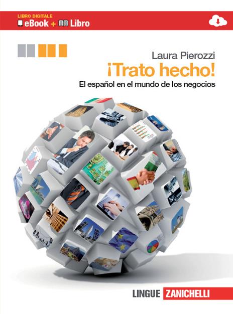 ¡Trato hecho! El español en el mundo de los negocios. Per le Scuole superiori. Ediz. bilingue. Con espansione online - Laura Pierozzi - copertina