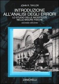 Introduzione all'analisi degli errori. Lo studio delle incertezze nelle misure fisiche - John R. Taylor - copertina