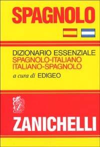 Spagnolo. Dizionario essenziale spagnolo-italiano, italiano-spagnolo - copertina