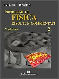 Problemi di fisica 2 risolti e commentati - Pietro Pavan,Paolo Sartori - copertina