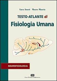 Testo atlante di fisiologia umana. Neurofisiologia - Luca Imeri,Mauro Mancia - copertina