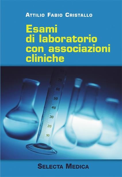 Esami di laboratorio con associazioni cliniche - Attilio F. Cristallo - copertina