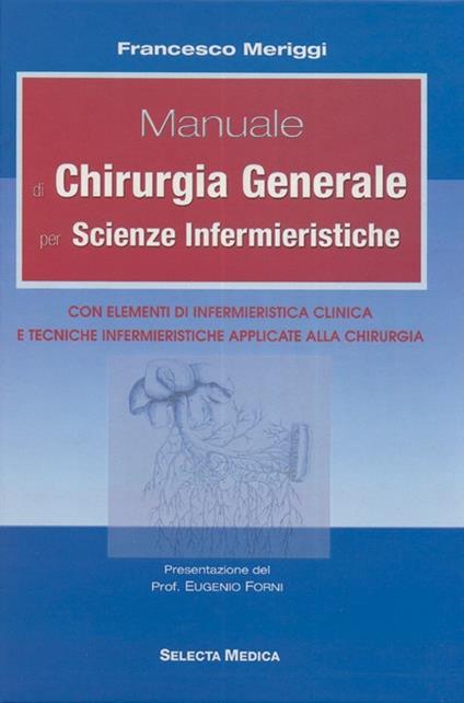Manuale di chirurgia generale per scienze infermieristiche - Francesco Meriggi - copertina