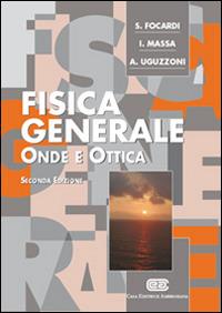 Fisica generale. Onde e ottica - Sergio Focardi,Ignazio Giacomo Massa,Arnaldo Uguzzoni - copertina