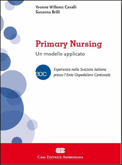 Primary nursing. Un modello applicato - Yvonne Willems Cavalli,Susanna Brilli - copertina