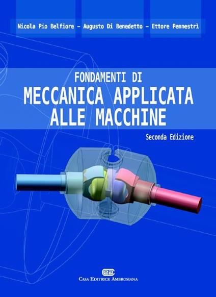 Fondamenti di meccanica applicata alle macchine - Nicola Pio Belfiore,Augusto Di Benedetto,Ettore Pennestrì - copertina