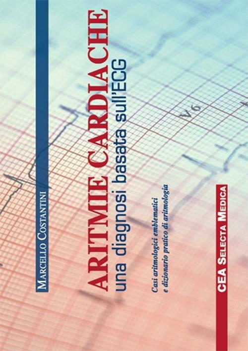 Aritmie cardiache. Una diagnosi basata sull'ECG - Marcello Costantini - copertina