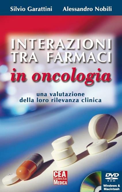 Interazioni tra farmaci in oncologia. Una valutazione della loro rilevanza clinica - Silvio Garattini,Alessandro Nobili - copertina