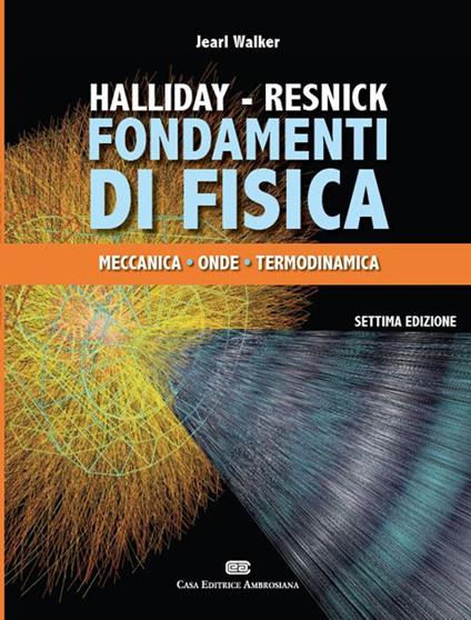 Fondamenti di fisica. Vol. 1: Meccanica e termologia - David Halliday,Robert Resnick,Jearl Walker - copertina