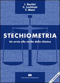 Stechiometria. Un avvio allo studio della chimica - Ivano Bertini,Claudio Luchinat,Fabrizio Mani - copertina