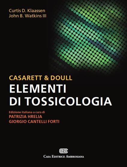 Casarett & Doull. Elementi di tossicologia - John B. III Watkins,Curtis D. Klaassen - copertina