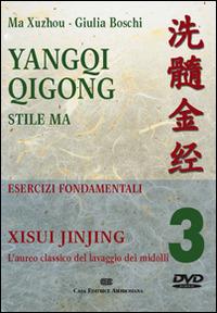 Yangqi Qigong. DVD. Vol. 3: Xisui jinjing. - Xuzhou Ma,Giulia Boschi - copertina